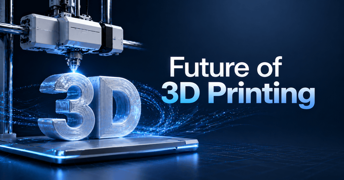 2026年3d打印发展趋势：重塑行业的七大趋势 